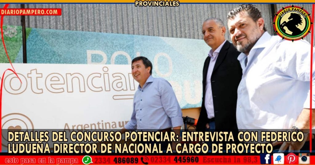 Detalles del Concurso Potenciar: entrevista con Federico Ludueña Director de Nacional a cargo de proyecto
