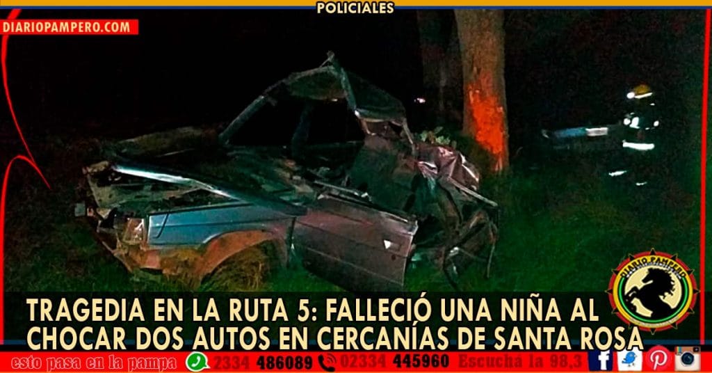 Tragedia en la Ruta 5: Falleció una niña al chocar dos autos en cercanías de Santa Rosa