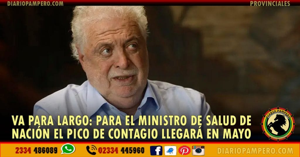 VA PARA LARGO: Para el Ministro de Salud de nación el pico de contagio llegará en Mayo