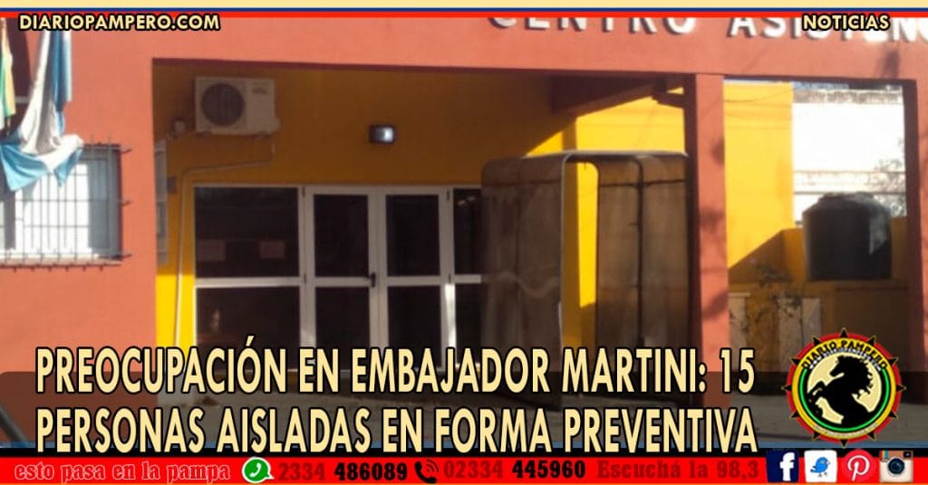 PREOCUPACIÓN EN EMBAJADOR MARTINI: 15 personas aisladas en forma preventiva