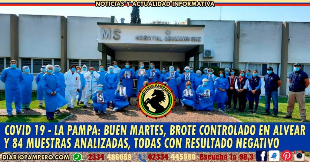 COVID 19 – LA PAMPA: BUEN MARTES, brote controlado en Alvear y 84 muestras analizadas, todas con resultado negativo