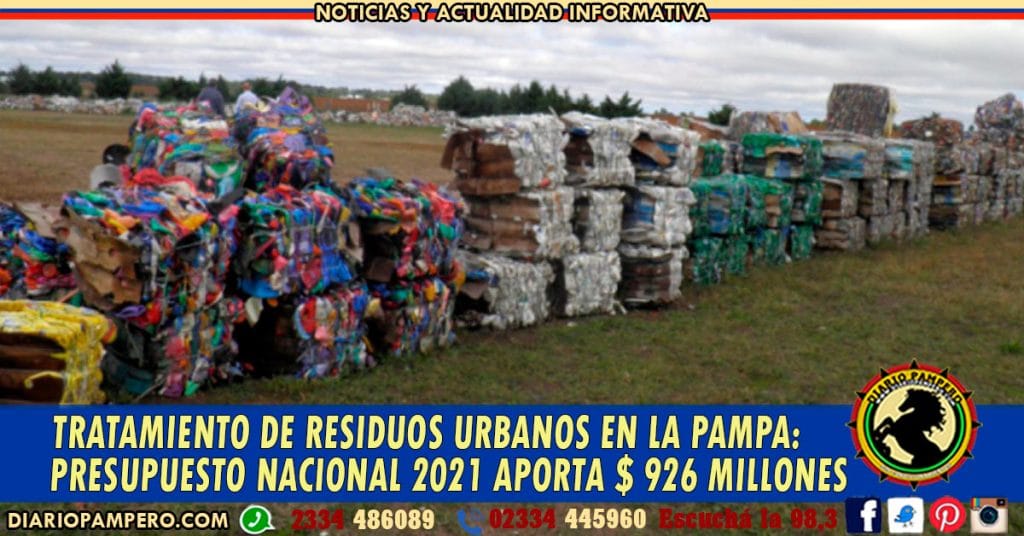 Tratamiento de Residuos Urbanos en La Pampa: Presupuesto Nacional 2021 aporta $ 926 millones