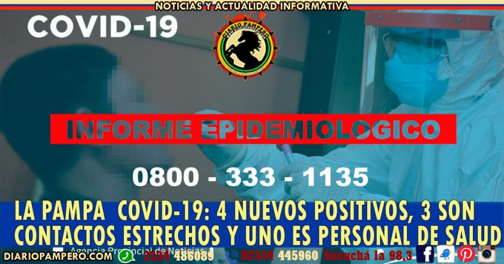 LA PAMPA  COVID-19: 4 nuevos positivos, 3 son contactos estrechos y uno es personal de Salud