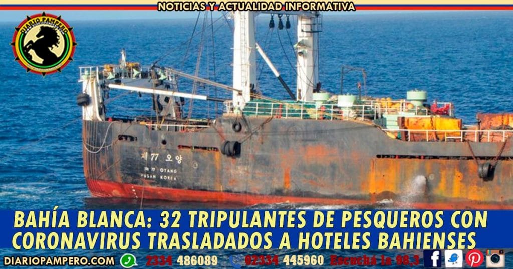 BAHÍA BLANCA: 32 tripulantes de pesqueros con coronavirus trasladados a hoteles bahienses