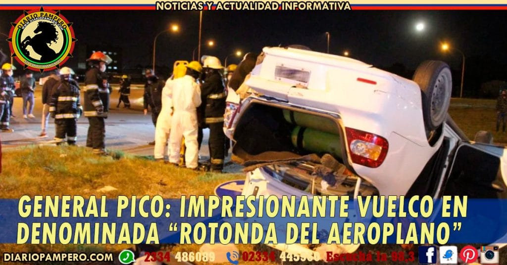 GENERAL PICO: impresionante vuelco en la denominada “Rotonda del AeroPlano”