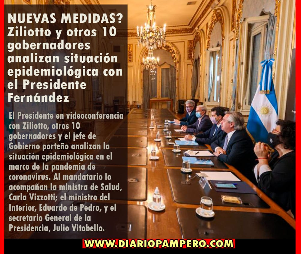NUEVAS MEDIDAS? Ziliotto y otros 10 gobernadores analizan situación epidemiológica con el Presidente Fernández